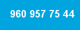 960 957 75 44